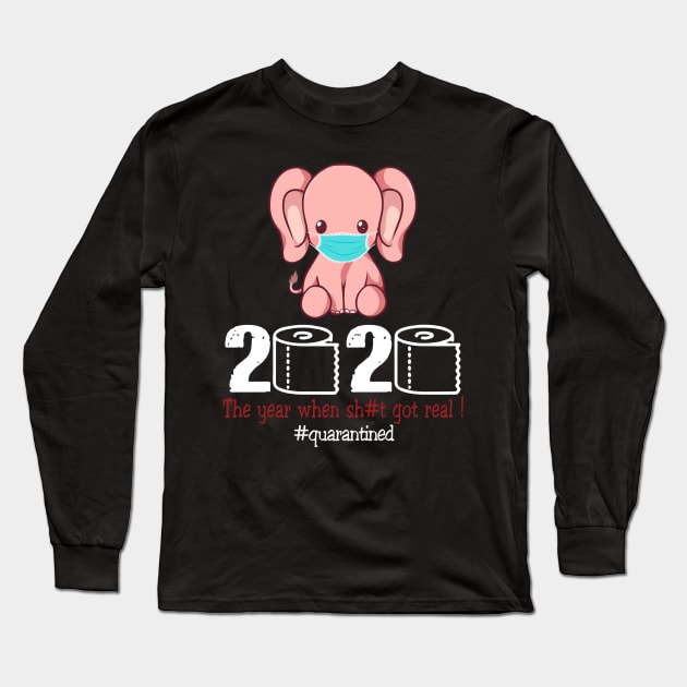 Elephant 2020 The Year When Shit Got Real Long Sleeve T-Shirt by AteezStore